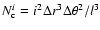 $N_{\rm c}^i=i^2\Delta
r^3\Delta\theta^2/l^3$