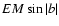 $EM\sin\vert b\vert$