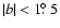 $\vert b\vert<1\hbox{$.\!\!^\circ$ }5$