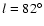 $l=82^\circ$