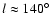 $l\approx140^\circ$
