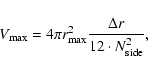 \begin{displaymath}
V_{\rm max}=4\pi r_{\rm max}^2 \frac{\Delta r}{12\cdot N_{\rm side}^2},
\end{displaymath}