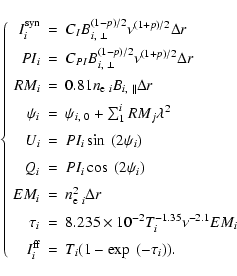 \begin{displaymath}
\left\{
\begin{array}{rcl}
I_i^{\rm syn} &=& C_I B_{i,~\bot}...
...mm]
I_i^{\rm ff} &=& T_i(1-\exp~(-\tau_i)).
\end{array}\right.
\end{displaymath}