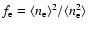 $f_{\rm e}=\langle n_{\rm e}\rangle^2/\langle n_{\rm e}^2\rangle$