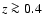 $z\ga 0.4$