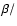 $\beta/$