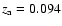$z_{\rm a}=0.094$