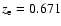 $z_{\rm e}=0.671$