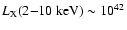 $L_{\rm X}(2{-}10~{\rm keV}) \sim 10^{42}$