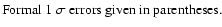 $\textstyle \parbox{12.5cm}{
Formal 1 $\sigma$\space errors given in parentheses.}$
