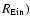 $R_{{\rm Ein}})$