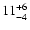 $\rm 11^{+6}_{-4}$