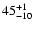 $\rm 45^{+1}_{-10}$