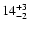 $\rm 14^{+3}_{-2}$