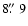 $8\hbox{$.\!\!^{\prime\prime}$ }9$