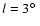 $l=3\hbox{$^\circ$ }$