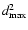 $d_{\rm max}^2$