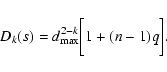 \begin{displaymath}%
D_k(s)=d^{2-k}_{\rm max}\biggl[1+(n-1)q\biggr ].
\end{displaymath}