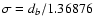 $\sigma=d_b/1.36876$