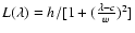 $L(\lambda)=h/[1+(\frac{\lambda-c}{w})^2]$