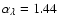 $\alpha _{\lambda }=1.44$