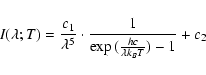 \begin{displaymath}%
I(\lambda;T)=\frac{c_1}{\lambda^5}\cdot
\frac{1}{\exp{(\frac{hc}{\lambda k_BT})}-1}+c_2
\end{displaymath}