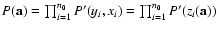 $P(\mathbf{a})=\prod_{i=1}^{n_0}P'(y_i,x_i)=\prod_{i=1}^{n_0}P'(z_i(\mathbf{a}))$