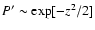 $P'\sim \exp[-z^2/2]$