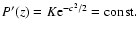 $P'(z)=K{\rm e}^{-c^2/2}={\rm const.}$
