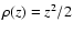 $\rho(z)=z^2/2$