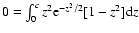 $0=\int_0^cz^2{\rm e}^{-z^2/2}[1-z^2]{\rm d}z$