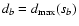 $d_b=d_{\rm max}(s_b)$