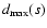 $d_{\rm max}(s)$