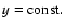 $y={\rm const.}$