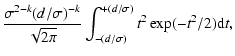 $\displaystyle \frac{\sigma^{2-k}(d/\sigma)^{-k}}{\sqrt{2\pi}}\int_{-(d/\sigma)}^{+(d/\sigma)}
t^2\exp(-t^2/2){\rm d}t,$