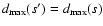 $d_{\rm max}(s')=d_{\rm max}(s)$