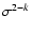 $\sigma^{2-k}$