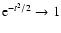 ${\rm e}^{-t^2/2}\to 1$