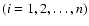 $(i=1,2,\ldots,n)$