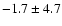 $-1.7\pm 4.7$