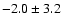 $-2.0\pm 3.2$