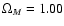 $\Omega _M = 1.00$