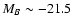 $M_B\sim-21.5$