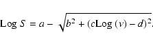 \begin{displaymath}{\rm Log}~S = a - \sqrt{b^{2} + (c{\rm Log}~(\nu ) - d)^{2}}.
\end{displaymath}