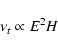 \begin{displaymath}\nu_{t} \propto E^{2} H
\end{displaymath}