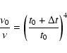 \begin{displaymath}\frac{\nu_{0}}{\nu} = \left( \frac{t_{0} + \Delta t}{t_{0}}
\right)^{4}
\end{displaymath}