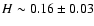 $H \sim 0.16\pm0.03$