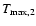$T_{\rm max,2}$