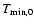 $T_{\rm min,0}$