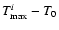 $T_{\rm max}^i - T_0$